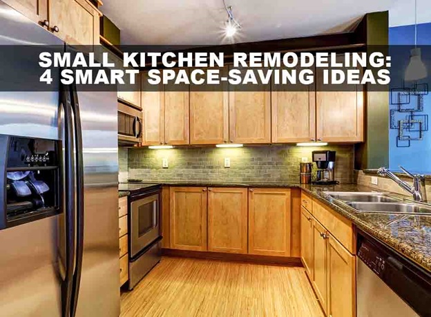 Small Kitchen Remodeling: 4 Smart Space-Saving Ideas