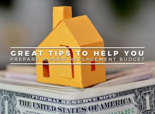 Great Tips to Help You Prepare a Roof Replacement Budget