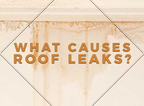 What Causes Roof Leaks?