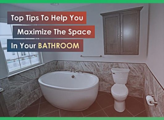 Top Tips to Help You Maximize the Space in Your Bathroom