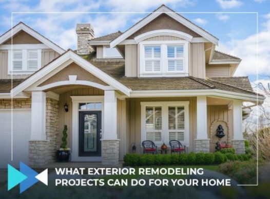 What Exterior Remodeling Projects Can Do for Your Home
