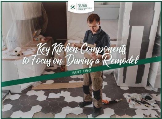 Kitchen Remodeling Basics: A Homeowner’s Guide – Part 2: Key Kitchen Components to Focus on During a Remodel